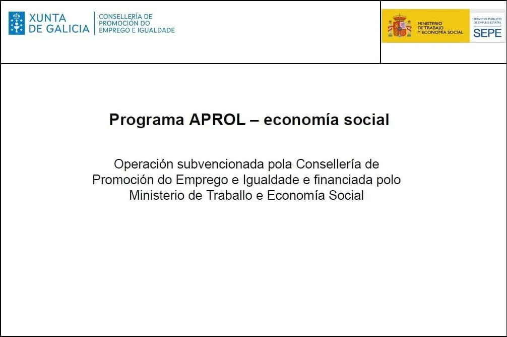Programa APROL, economía social. Operación subvencionada pola Consellería de Promoción do Emprego e Igualdade da Xunta de Galicia e financiada polo Ministerio de Traballo e Economía Social.